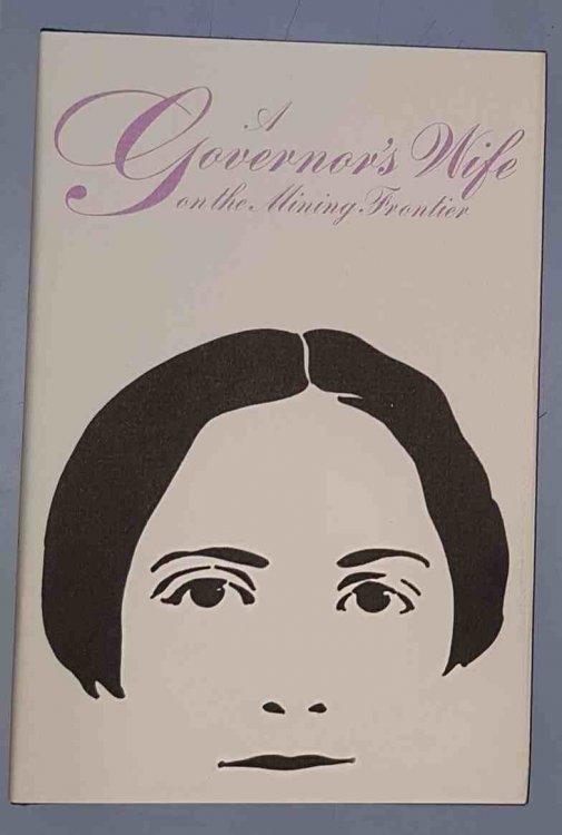 Image for A GOVERNOR'S WIFE ON THE MINING FRONTIER - The Letters of Mary Edgerton from Montana, 1863-1865 A GOVERNOR'S WIFE ON THE MINING FRONTIER - The Letters of Mary Edgerton from Montana, 1863-1865