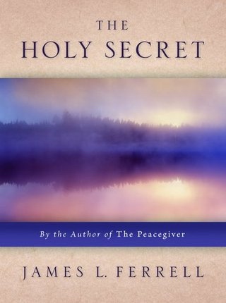 Image for THE HOLY SECRET - By the Author of the Peacegiver THE HOLY SECRET - By the Author of the Peacegiver