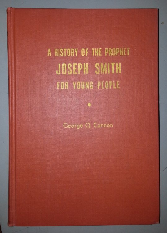 Image for A HISTORY OF THE PROPHET JOSEPH SMITH FOR YOUNG PEOPLE A HISTORY OF THE PROPHET JOSEPH SMITH FOR YOUNG PEOPLE