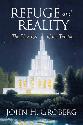 Image for Refuge and Reality: Blessings of the Temple Refuge and Reality: Blessings of the Temple