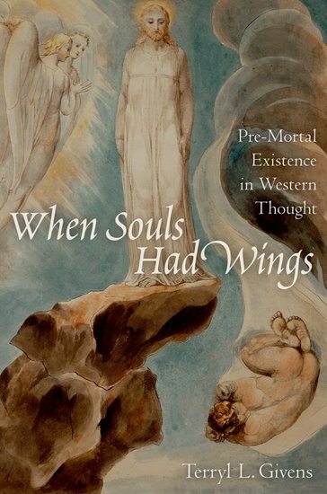 Image for When Souls Had Wings - Pre-Mortal Existence in Western Thought When Souls Had Wings - Pre-Mortal Existence in Western Thought