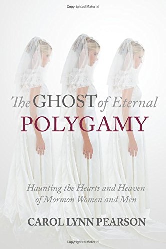 Image for The Ghost of Eternal Polygamy: Haunting the Hearts and Heaven of Mormon Women and Men The Ghost of Eternal Polygamy: Haunting the Hearts and Heaven of Mormon Women and Men