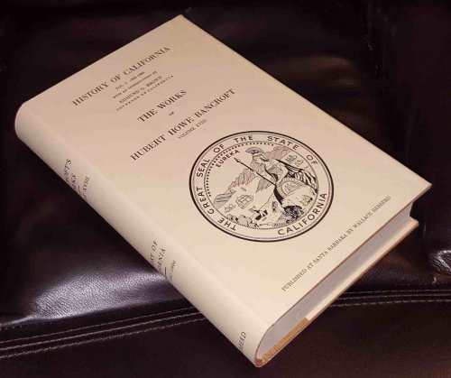 The Works of Hubert Howe Bancroft; Volume XVIII History of California Vol. 1; 1542-1800; History of California