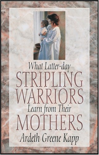 Image for WHAT LATTER-DAY STRIPLING WARRIORS LEARN FROM THEIR MOTHERS WHAT LATTER-DAY STRIPLING WARRIORS LEARN FROM THEIR MOTHERS