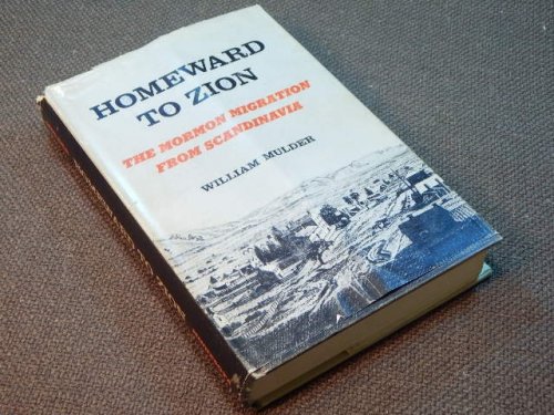 HOMEWARD TO ZION : THE MORMON MIGRATION FROM SCANDINAVIA