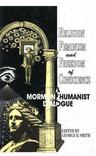 Image for Religion, Feminism and Freedom of Conscience A Mormon Humanist Dialogue Religion, Feminism and Freedom of Conscience A Mormon Humanist Dialogue