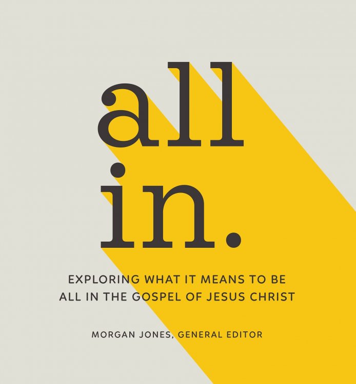 Image for All In; Exploring What it Means to be all in the Gospel of Jesus Christ All In; Exploring What it Means to be all in the Gospel of Jesus Christ