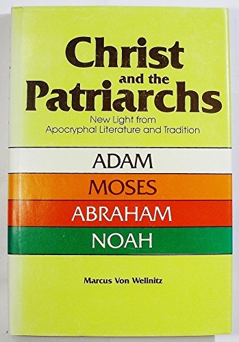 Image for CHRIST AND THE PATRIARCHS; New Light from Apocryphal Literature and Tradition CHRIST AND THE PATRIARCHS; New Light from Apocryphal Literature and Tradition