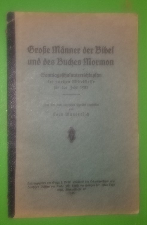 Grosse mnner der Bibel und des buches Mormon, Sonntagsschulunterrichtsplan der zweiten mittelklasse fr des jahr 1923 [English Title: Great Men of the Bible and Book of Mormon]