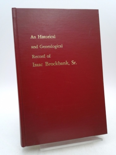 Image for Historical and Genealogical Record of Isaac Brockbank, Sr. (Vol 2) Historical and Genealogical Record of Isaac Brockbank, Sr. (Vol 2)