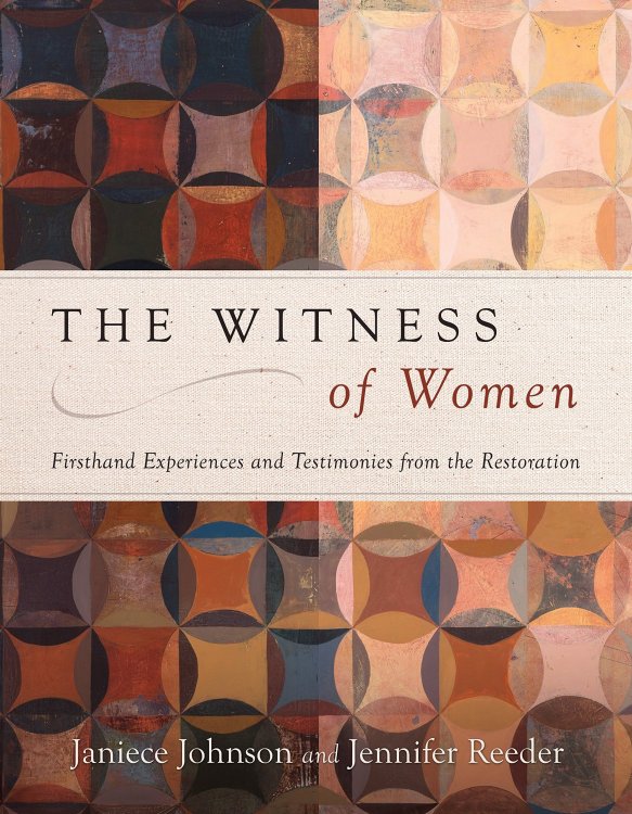 Image for The Witness of Women Firsthand Experiences and Testimonies from the Restoration The Witness of Women Firsthand Experiences and Testimonies from the Restoration