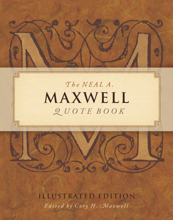 Image for The Neal A. Maxwell Quote Book - Illustrated Edition The Neal A. Maxwell Quote Book - Illustrated Edition