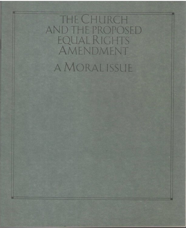 Image for The Church and the Proposed Equal Rights Amendment, a Moral Issue The Church and the Proposed Equal Rights Amendment, a Moral Issue