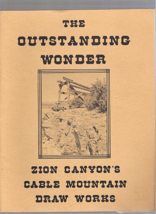 The Outstanding Wonder, Zion Canyon's Cable Mountain Draw Works