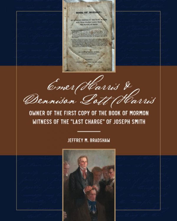 Emer Harris & Dennison Lott Harris; Owner of the First Copy of the Book of Mormon, Witness of the Last Charge of Joseph Smith