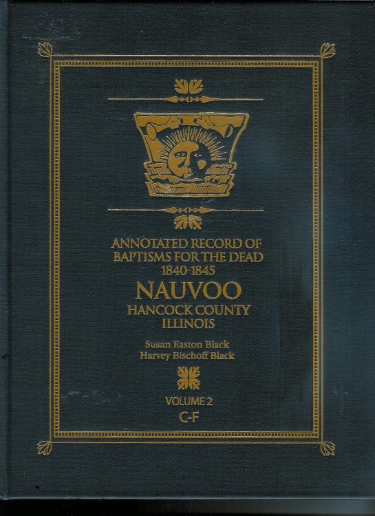 Image for Annotated Record of Baptisms for the Dead 1840-1845 Nauvoo Hancock County Illinois Vol. 2 C-F Annotated Record of Baptisms for the Dead 1840-1845 Nauvoo Hancock County Illinois Vol. 2 C-F