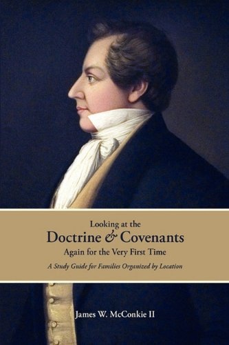 Image for Looking At the Doctrine and Covenants Again for the Very First Time Looking At the Doctrine and Covenants Again for the Very First Time