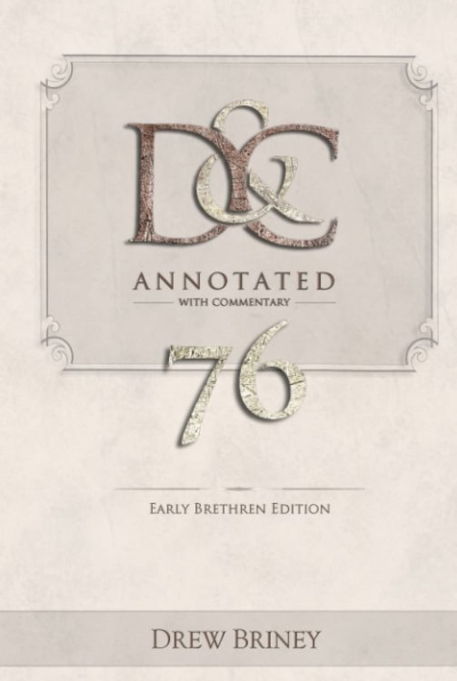 Image for D & C 76 Annotated with Commentary Early Brethren Edition D & C 76 Annotated with Commentary Early Brethren Edition