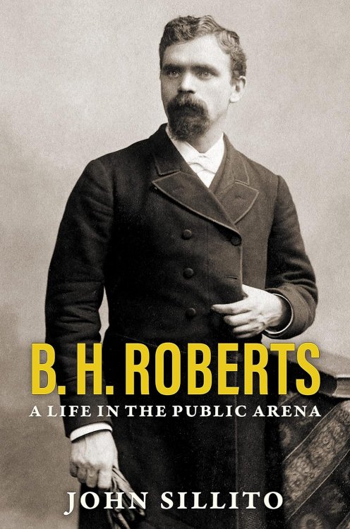 Image for B. H. Roberts; A Life in the Public Arena B. H. Roberts; A Life in the Public Arena