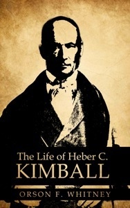 Image for LIFE OF HEBER C. KIMBALL - An Apostle, the Father and Founder of the British Mission LIFE OF HEBER C. KIMBALL - An Apostle, the Father and Founder of the British Mission