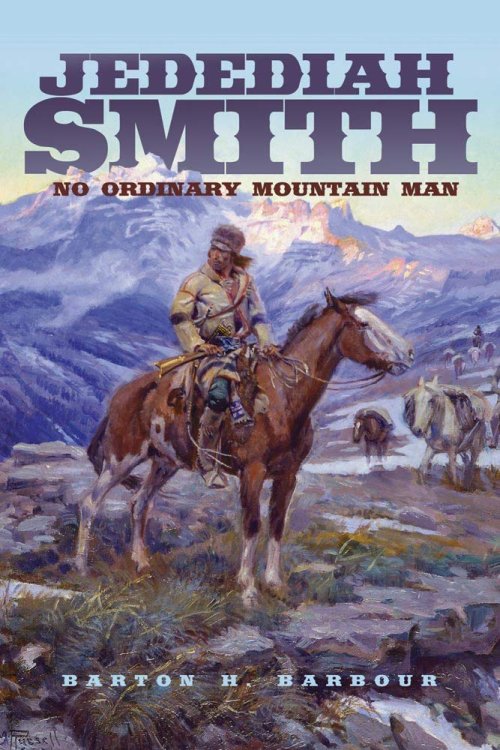 Image for Jedediah Smith No Ordinary Mountain Man (The Oklahoma Western Biographies) Jedediah Smith No Ordinary Mountain Man (The Oklahoma Western Biographies)