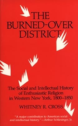 The Burned-Over District; The Social and Intellectual History of Enthusiastic Religion in Western New York, 18001850