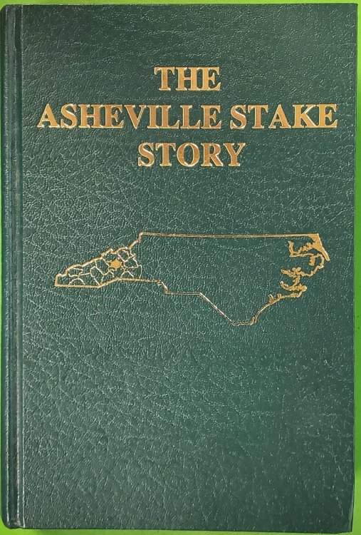 Image for The Asheville Stake Story One Hundred Fifty Years of Growth of the Church of Jesus Christ of Latter-day Saints in Western North Carolina The Asheville Stake Story One Hundred Fifty Years of Growth of the Church of Jesus Christ of Latter-day Saints in Western North Carolina