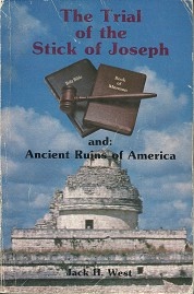 Image for THE TRIAL OF THE STICK OF JOSEPH AND ANCIENT RUINS OF AMERICA THE TRIAL OF THE STICK OF JOSEPH AND ANCIENT RUINS OF AMERICA