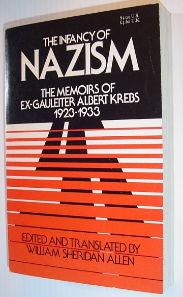 Image for The Infancy of Nazism: The Memoirs of Ex-Gauleiter Albert Krebs, 1923-1933 The Infancy of Nazism: The Memoirs of Ex-Gauleiter Albert Krebs, 1923-1933
