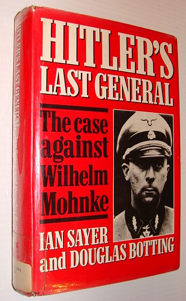 Hitler's Last General: The Case Against Wilhelm Mohnke