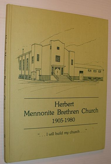 Image for The History of the Herbert Mennonite Brethren Church 1905 - 1980 The History of the Herbert Mennonite Brethren Church 1905 - 1980