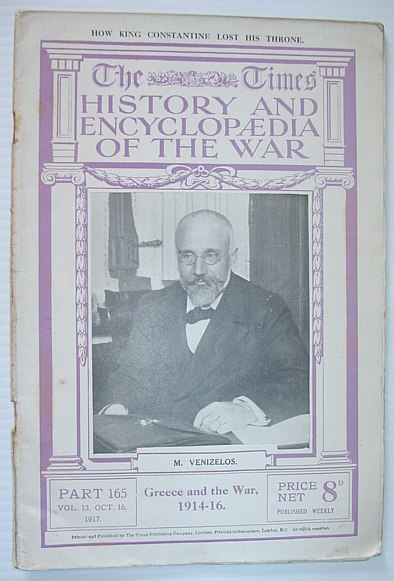 Image for The Times History and Encyclopaedia of the War - Part 165, October (Oct.) 16, 1917. Greece and the War 1914-1916 The Times History and Encyclopaedia of the War - Part 165, October (Oct.) 16, 1917. Greece and the War 1914-1916