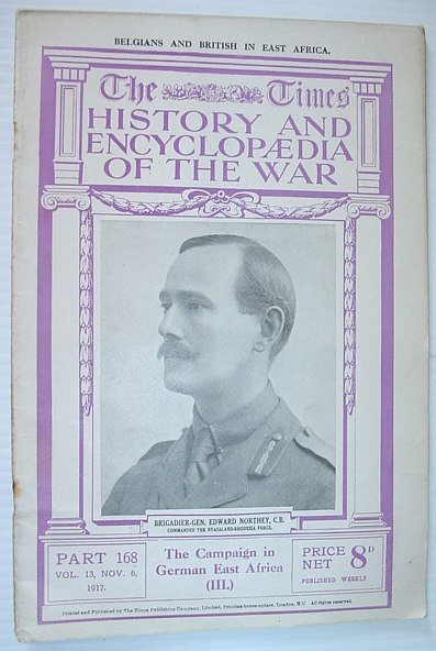 Image for The Times History and Encyclopaedia of the War - Part 168, November (Nov.) 6, 1917. The Campaign in German East Africa (III.) The Times History and Encyclopaedia of the War - Part 168, November (Nov.) 6, 1917. The Campaign in German East Africa (III.)