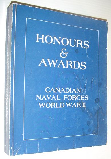 Image for Hounours and Awards - Canadian Naval Forces: World War II Hounours and Awards - Canadian Naval Forces: World War II