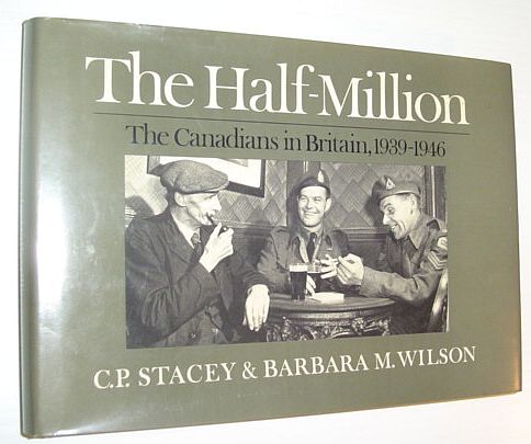 Image for The Half-Million: The Canadians in Britain 1939-1946 The Half-Million: The Canadians in Britain 1939-1946