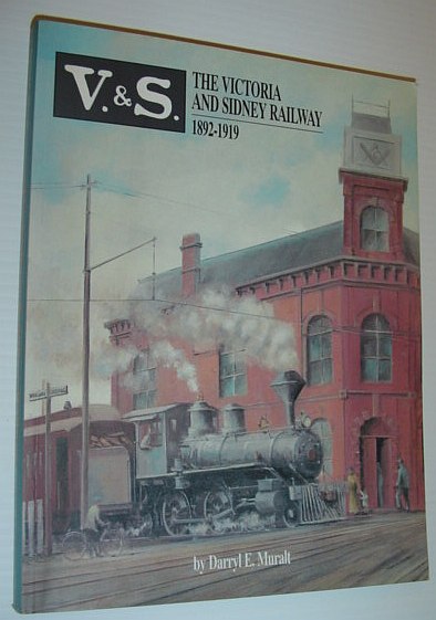 Image for The Victoria and Sidney Railway, 1892-1919 The Victoria and Sidney Railway, 1892-1919