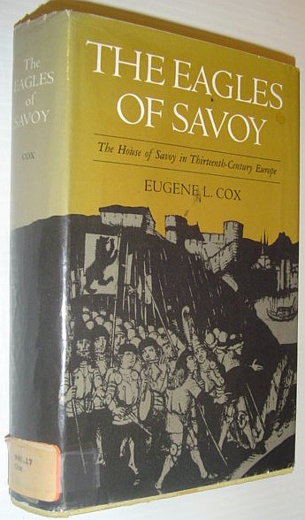 Image for The Eagles of Savoy: The House of Savoy in Thirteenth-Century Europe The Eagles of Savoy: The House of Savoy in Thirteenth-Century Europe