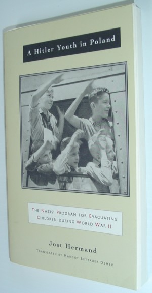 Image for A Hitler Youth in Poland: The Nazis' Program for Evacuating Children During World War II A Hitler Youth in Poland: The Nazis' Program for Evacuating Children During World War II