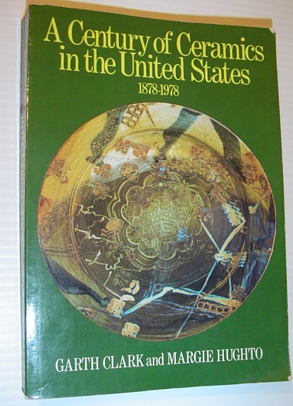 A Century of Ceramics in the United States 1878-1978 - a Study of Its Development