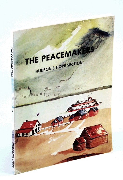 Image for The Peacemakers of North Peace - Hudson's Hope Section The Peacemakers of North Peace - Hudson's Hope Section