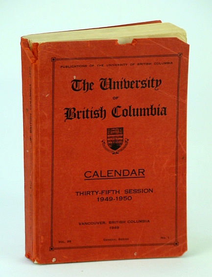 Image for The University of British Columbia (U.B.C.) Calendar, Thirty-Fifth (35th) Session 1949-1950 The University of British Columbia (U.B.C.) Calendar, Thirty-Fifth (35th) Session 1949-1950