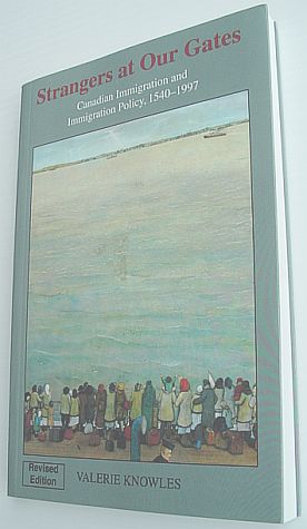 Strangers at Our Gates : Canadian Immigration and Immigration Policy, 1540-1997 *Revised Edition*