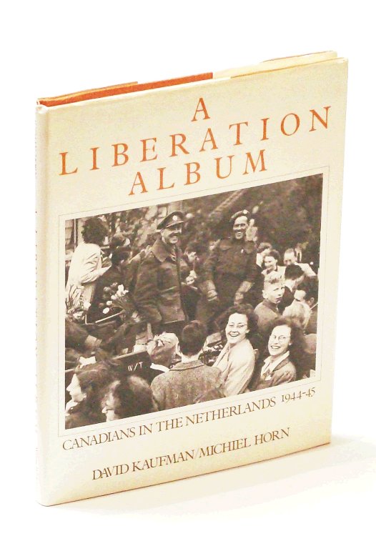 A Liberation Album - Canadians in the Netherlands 1944-45