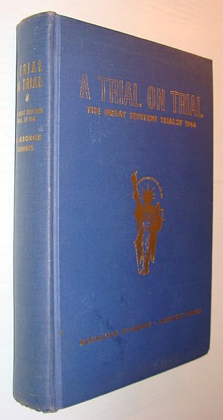 A Trial on Trial - The Great Sedition Trial of 1944