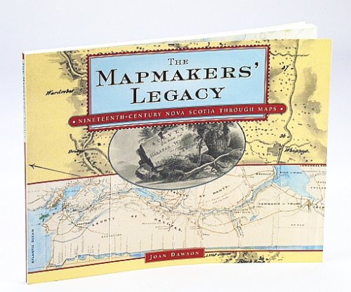 The Mapmakers' Legacy: Nineteenth (19th) Century Nova Scotia Through Maps