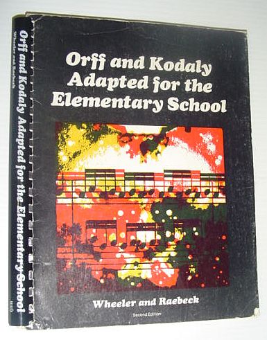 Image for Orff and Kodaly Adapted for the Elementary School *SECOND EDITION* Orff and Kodaly Adapted for the Elementary School *SECOND EDITION*