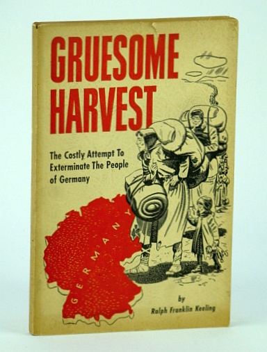 Image for Gruesome Harvest - The Costly Attempt to Exterminate the People of Germany Gruesome Harvest - The Costly Attempt to Exterminate the People of Germany