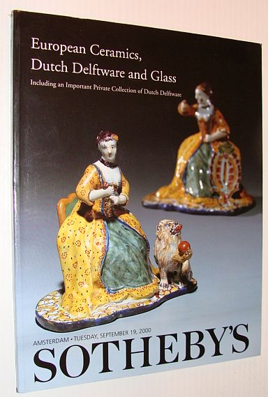 Sotheby's - European Ceramics, Dutch Delftware and Glass, Including an Important Private Collection of Dutch Delftware, Amsterdam, 19 September 2000