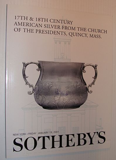 Sotheby's - 17th & 18th Century American Silver from the Church of the Presidents, Quincy, Mass., New York 19 January 2001