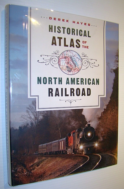 Image for Historical Atlas of the North American Railroad Historical Atlas of the North American Railroad